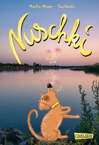Kinderbuch: Nuschki von Martin Muser und Tine Schulz im Carlsen Verlag