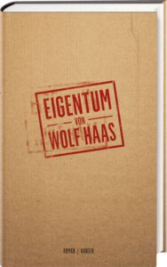 Roman: Eigentum von Wolf Haas im Hanser Verlag