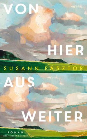 Roman: Von hier aus weiter von Susann Pásztor im Verlag Kiepenheuer und Witsch