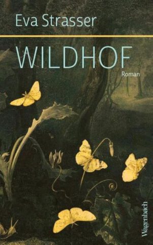 Roman: Wildhof von Eva Strasser im Wagenbach Verlag