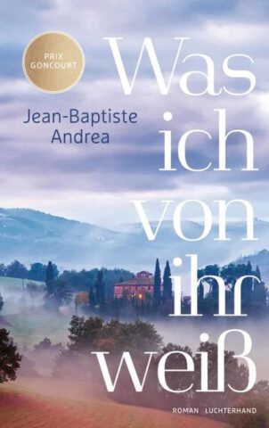 Roman: Was ich von ihr weiß von Jean-Baptiste Andrea im Luchterhand Verlag