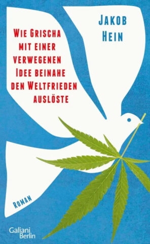 Roman: Wie Grischa mit einer verwegenen Idee beinahe den Weltfrieden auslöste von Jakob Hein im Verlag Kiepenheuer und Witsch