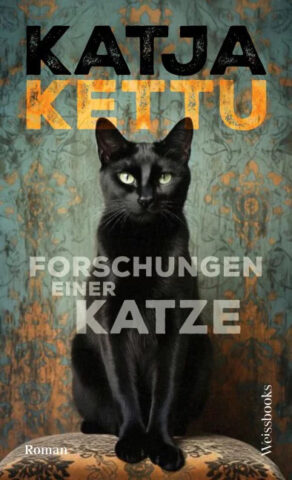 Roman: Forschungen einer Katze von Katja Kettu im Weissbooks Verlag