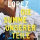 Roman: Die Summe unserer Teile von Paola Lopez im Tropen Verlag