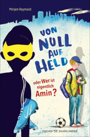 Von Null auf Held von Mirjam Raymond im Verlag Fischer Sauerländer