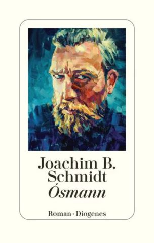 Roman: Ósmann von Joachim B. Schmidt im Diogenes Verlag